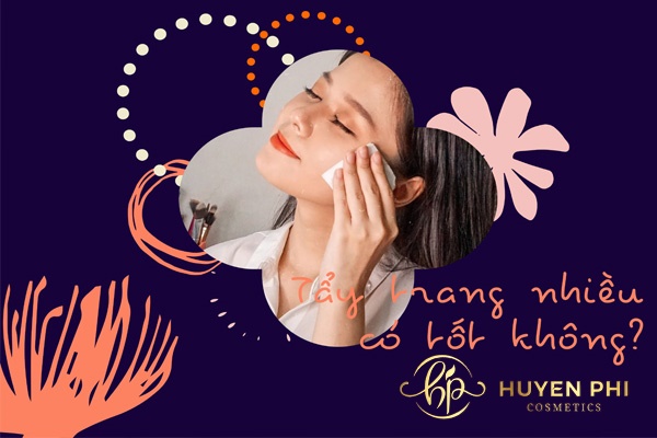 Tẩy trang nhiều có tốt không? 1 ngày nên tẩy trang mấy lần?