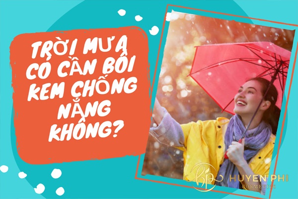 Trời mưa có cần bôi kem chống nắng không?
