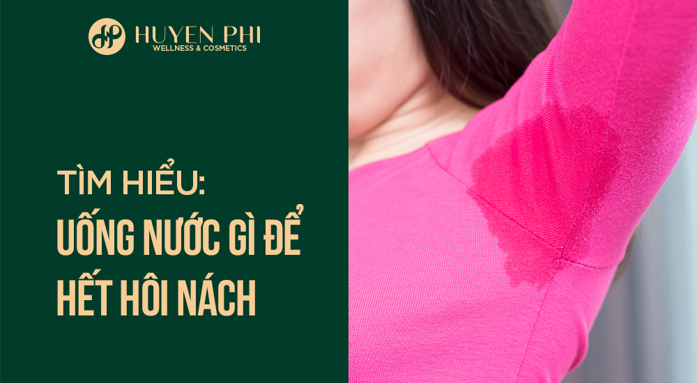 Uống gì để hết hôi nách? 7 cách trị hôi nách tại nhà hiệu quả