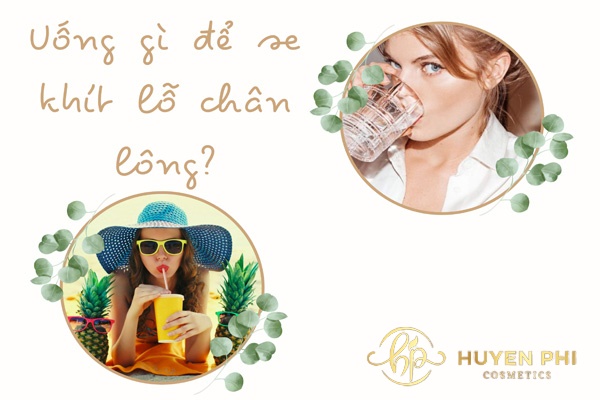 Uống gì để se khít lỗ chân lông tự nhiên trên da mặt hiệu quả?