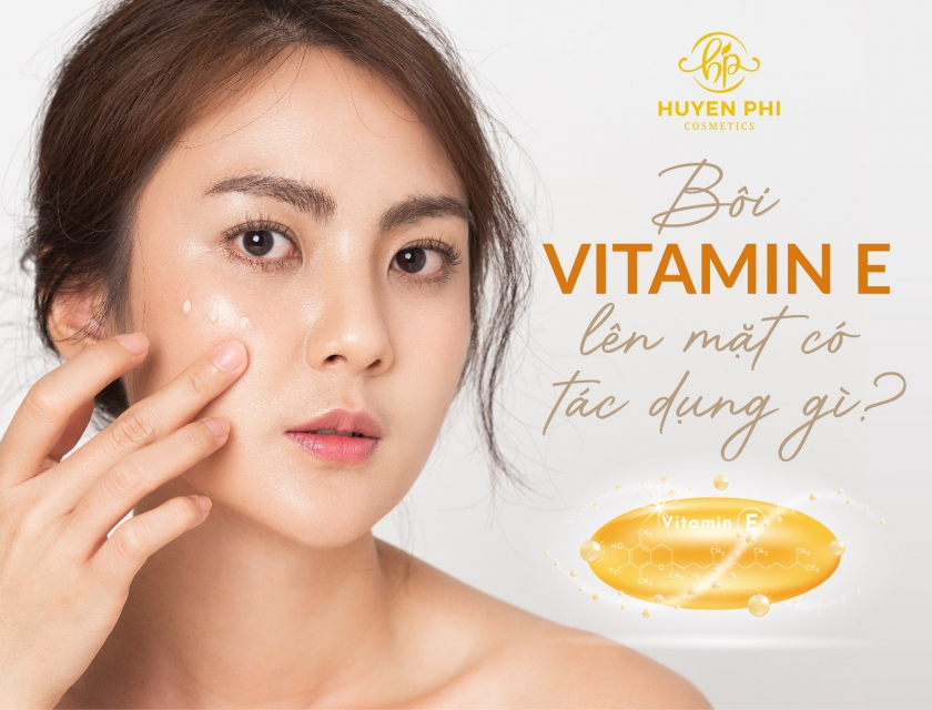 Bôi Vitamin E lên mặt có tác dụng gì? Cách sử dụng