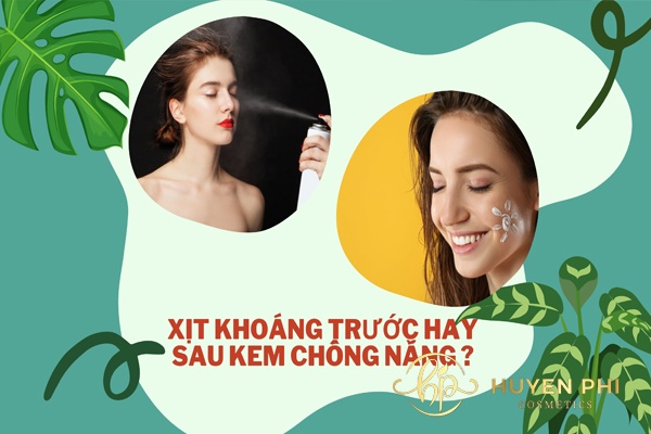 Nên dùng xịt khoáng trước hay sau kem chống nắng?