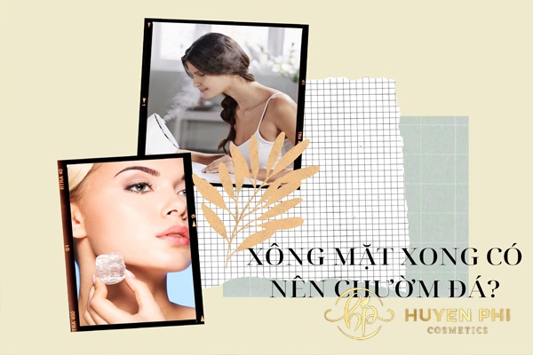 Xông mặt xong có nên chườm đá không? Cách thực hiện như thế nào