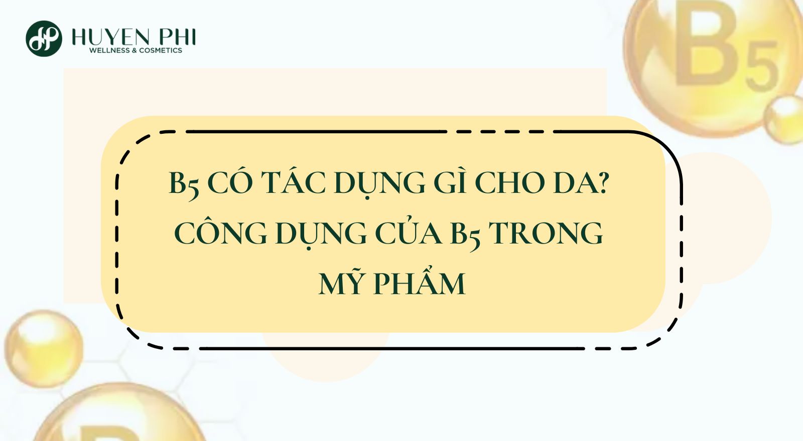 B5 có tác dụng gì cho da? Công dụng của B5 trong mỹ phẩm