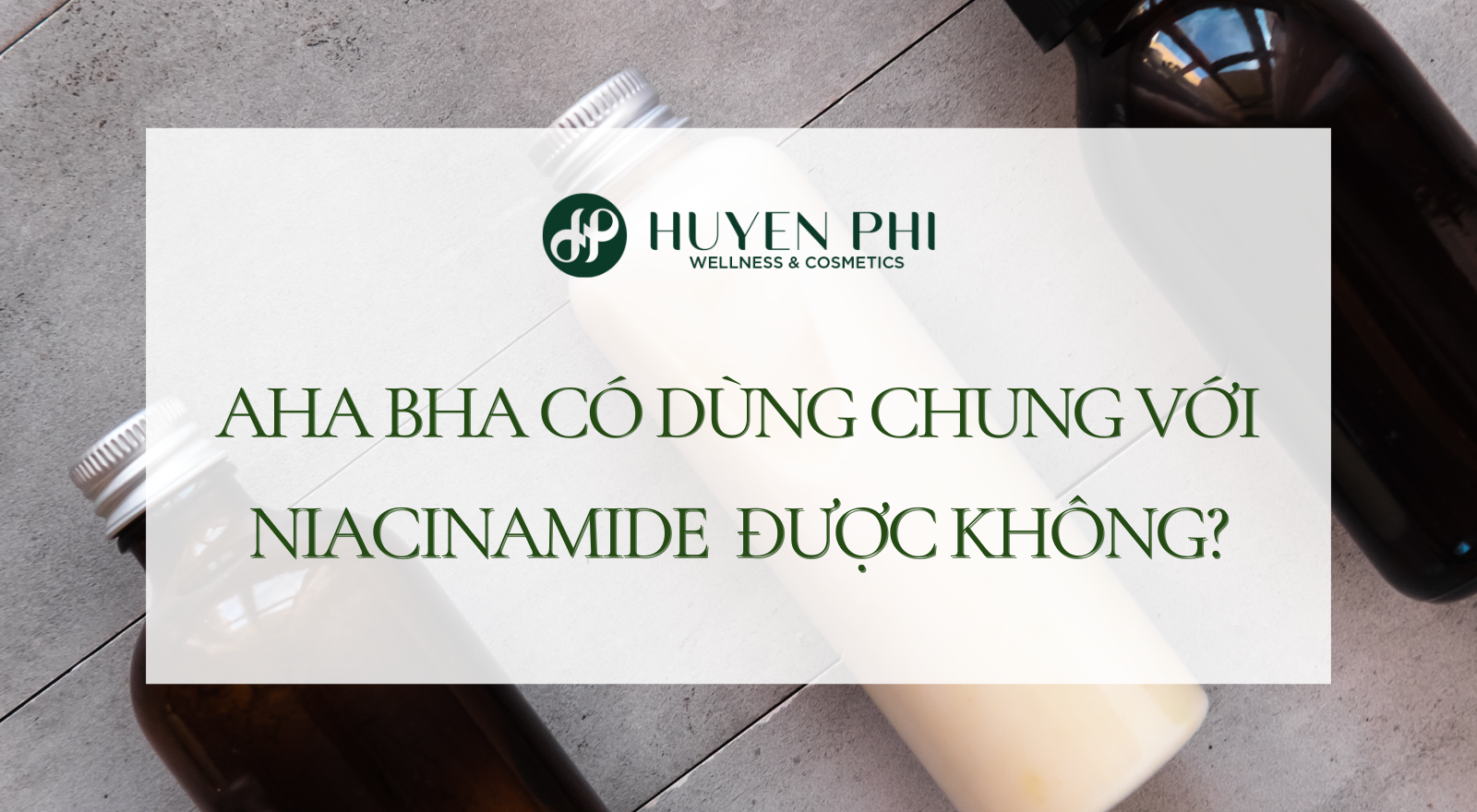 AHA BHA có dùng chung với Niacinamide không?