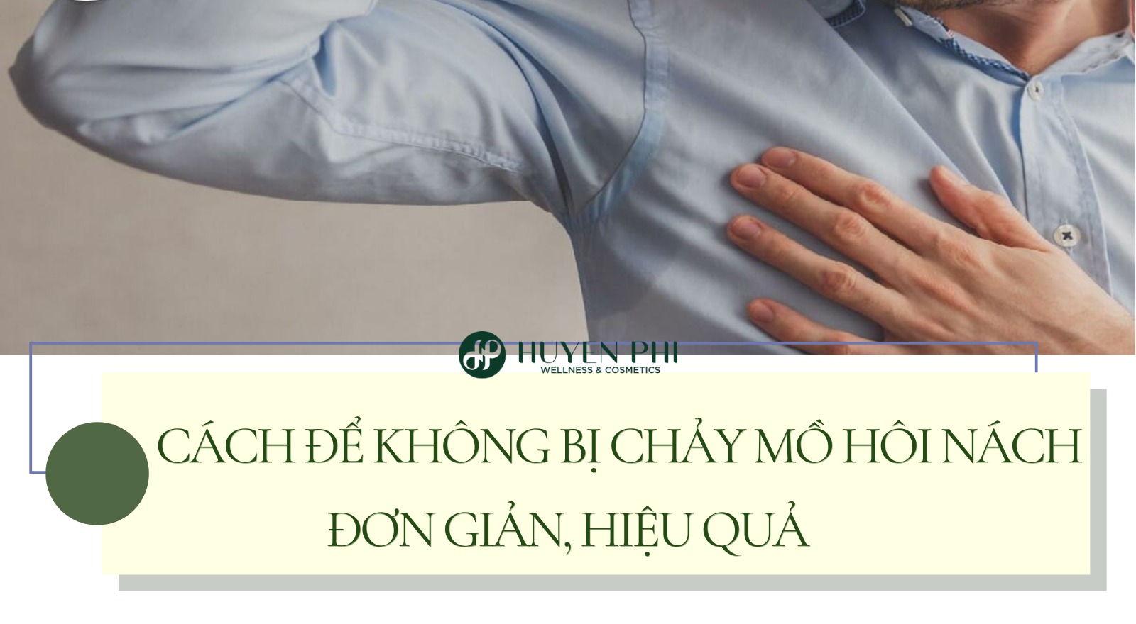 Cách để không bị chảy mồ hôi nách đơn giản, hiệu quả
