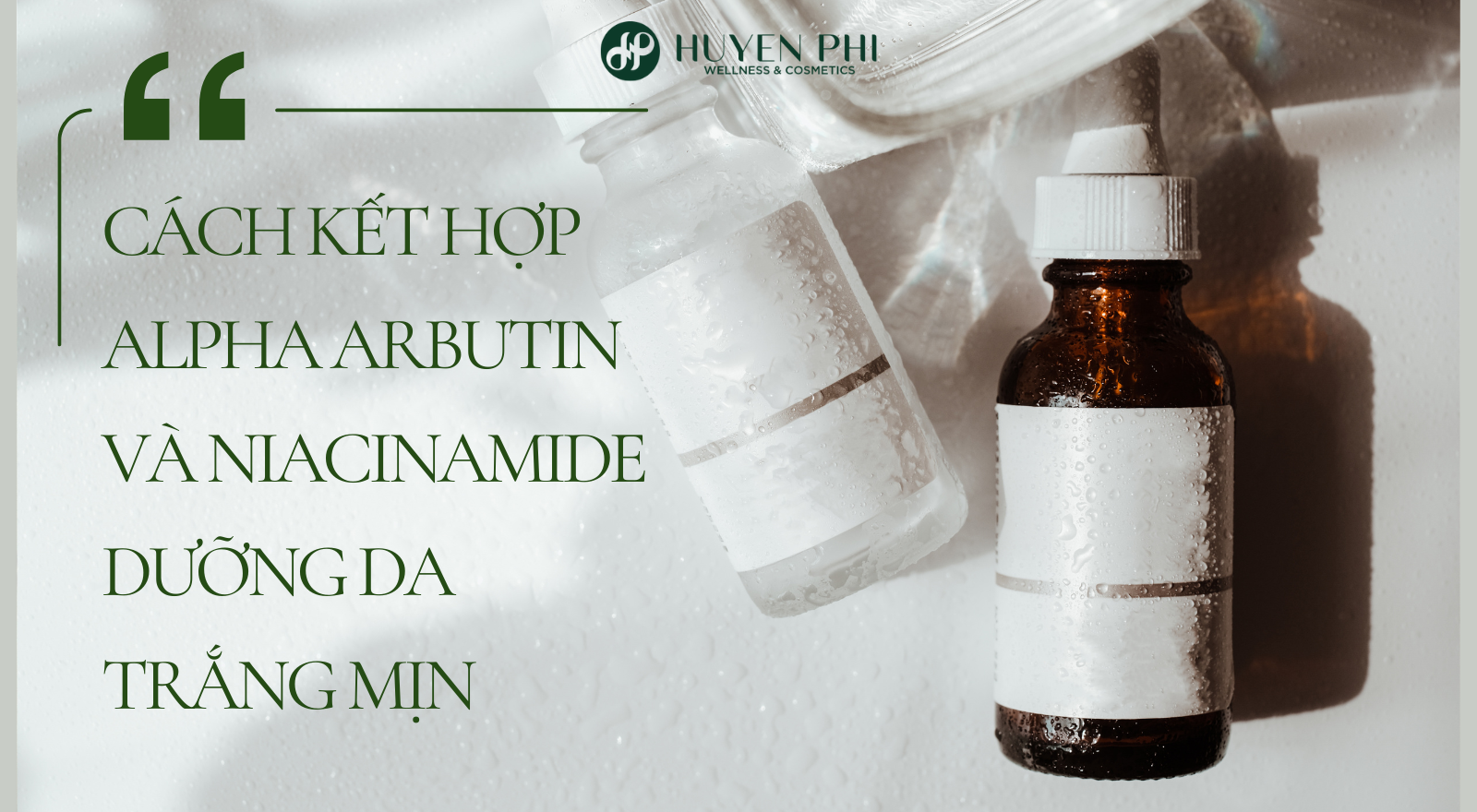 Cách kết hợp Alpha Arbutin và Niacinamide dưỡng da trắng mịn
