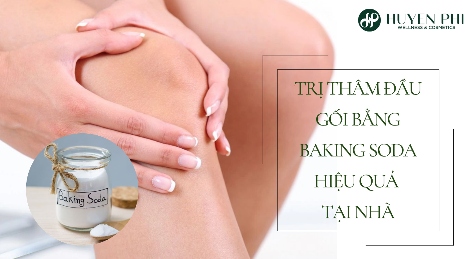 Trị thâm đầu gối bằng Baking Soda hiệu quả tại nhà