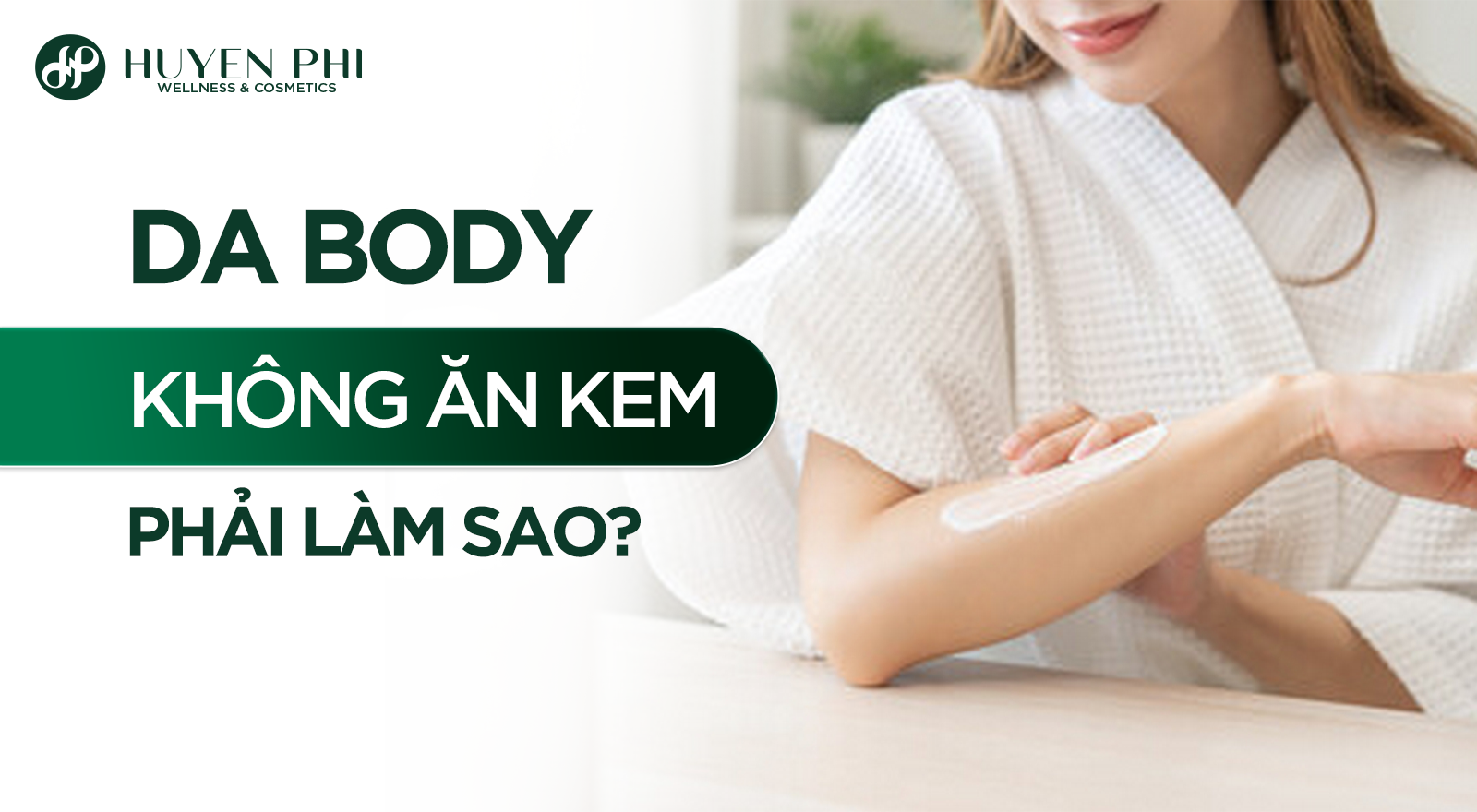 Da body không ăn kem phải làm sao?