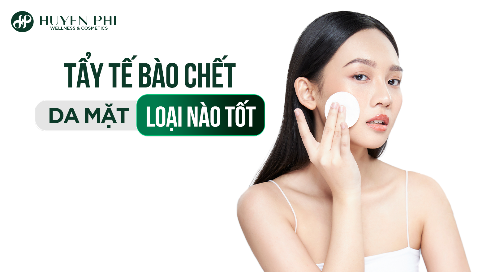 [Review] Tẩy tế bào chết da mặt loại nào tốt, giá rẻ?