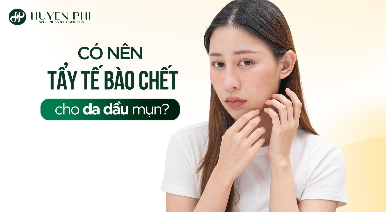 Có nên tẩy tế bào chết mặt cho da dầu mụn không?