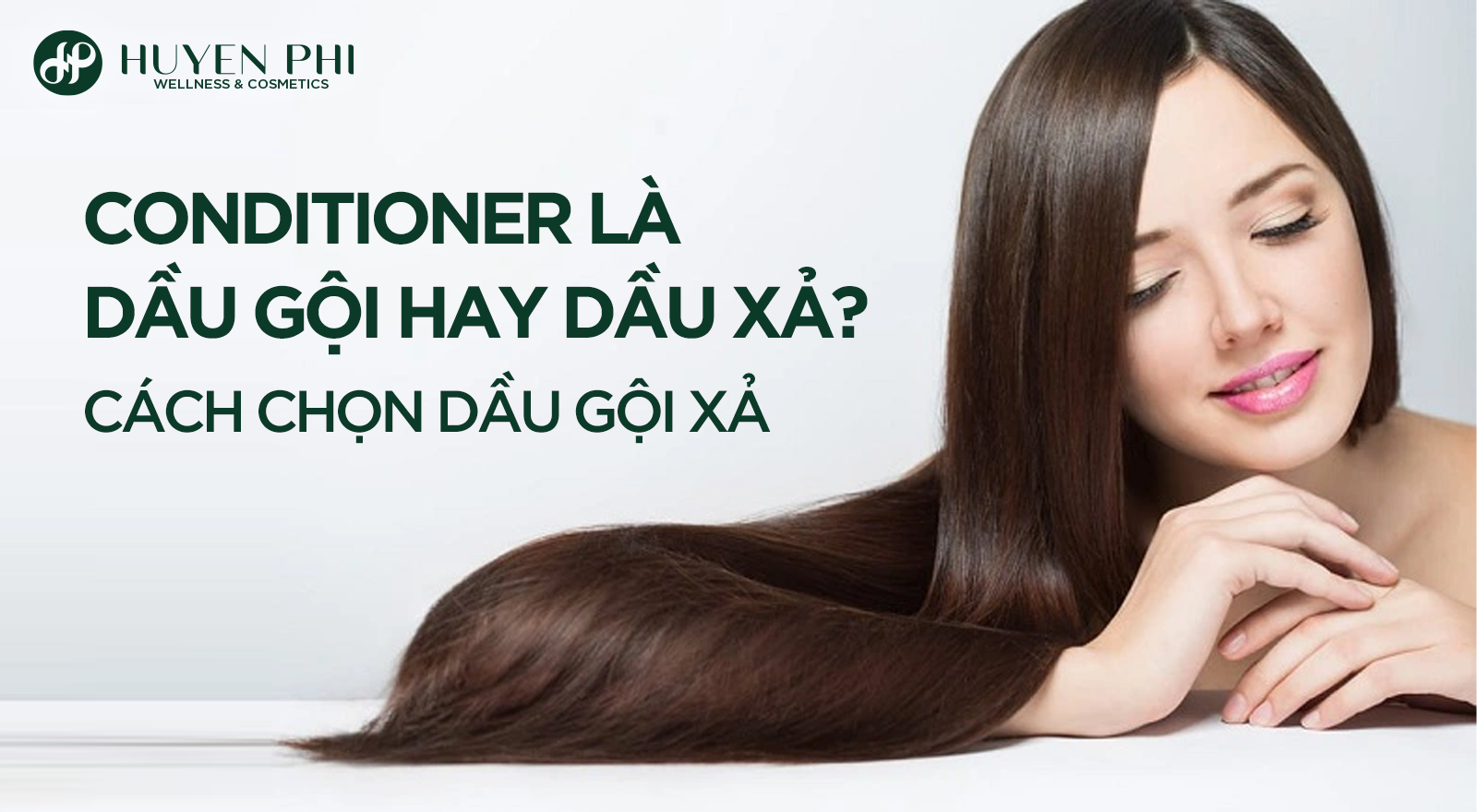 Conditioner là dầu gội hay dầu xả? Cách chọn dầu gội xả