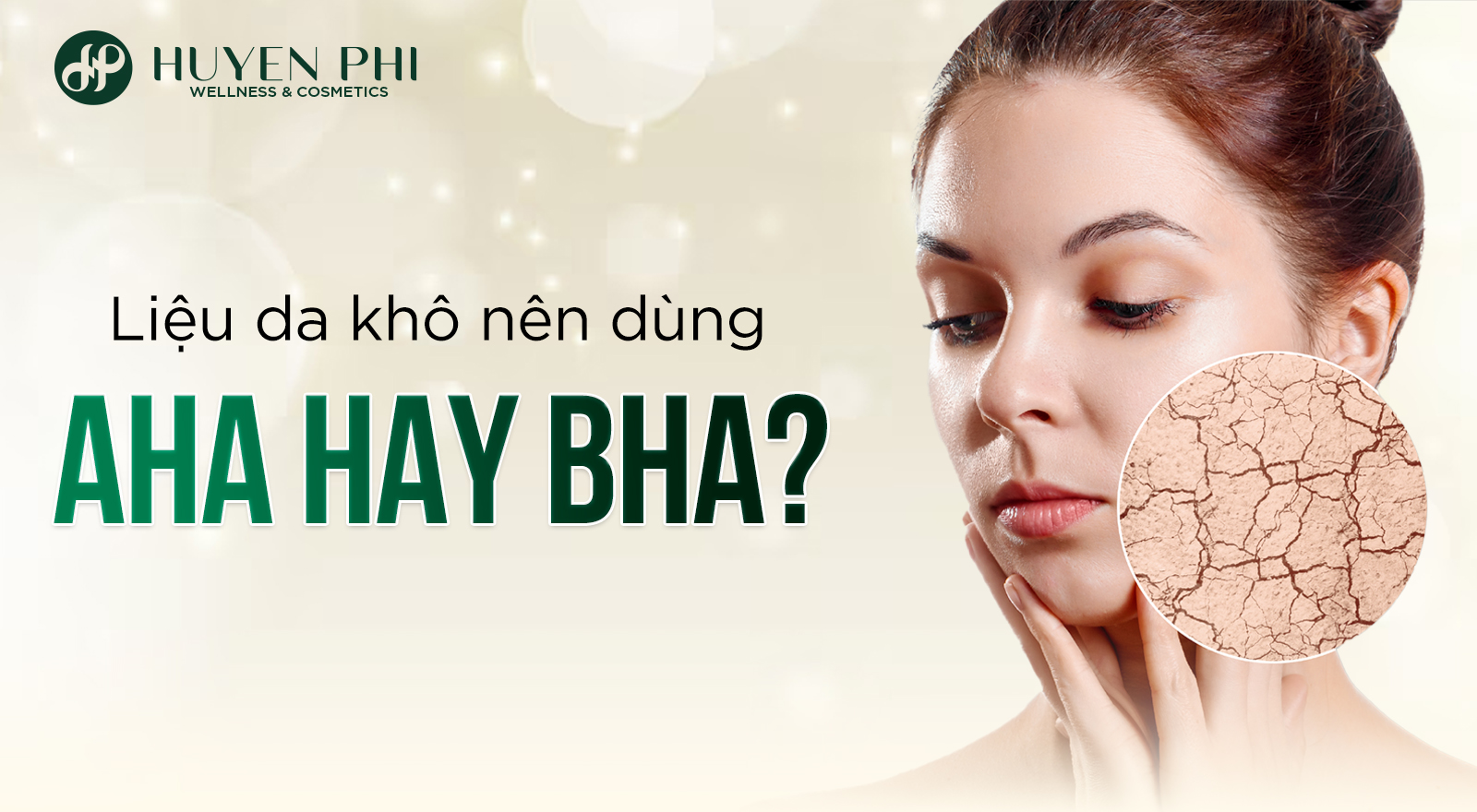 Liệu da khô nên dùng AHA hay BHA?