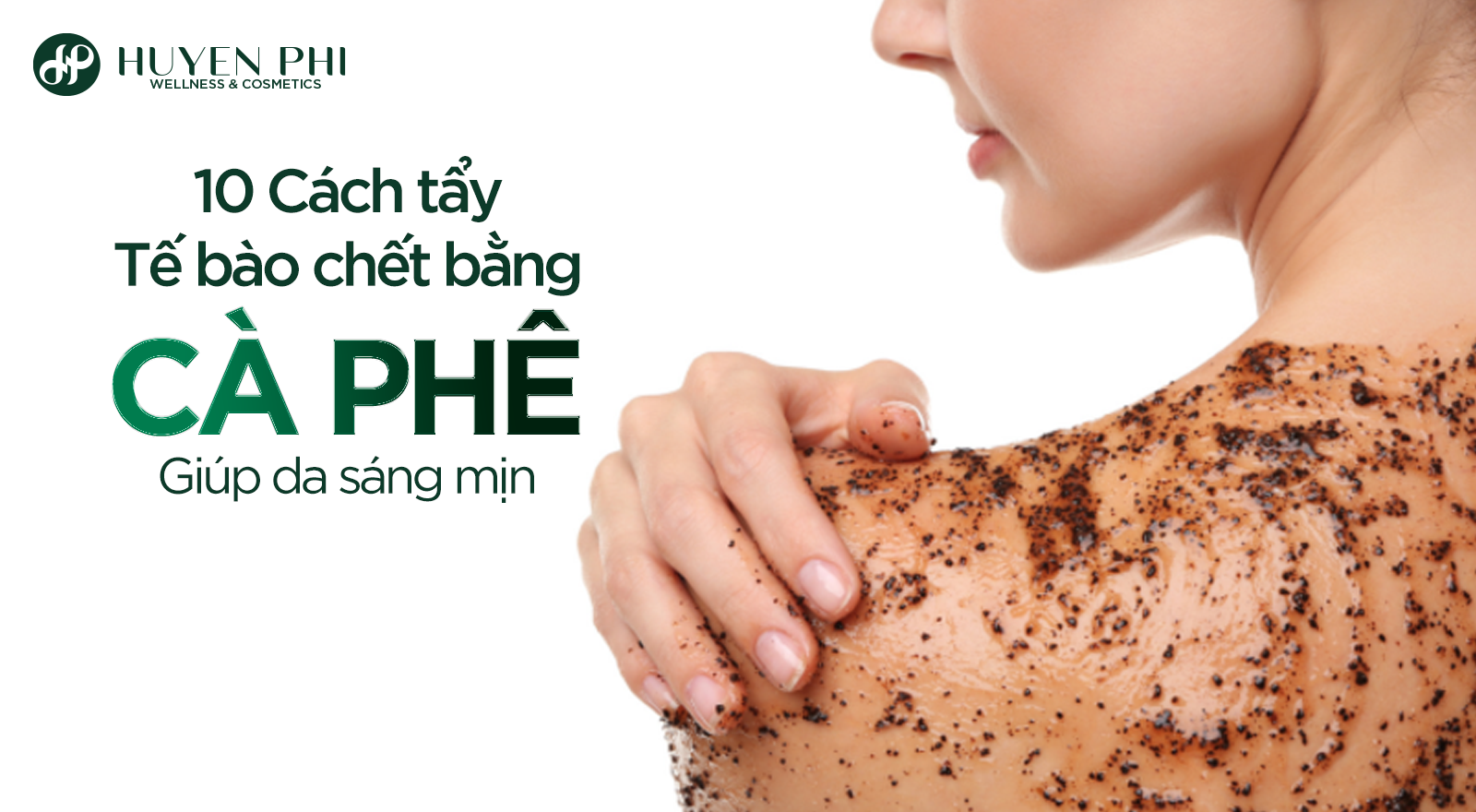 10 cách tẩy tế bào chết bằng cà phê giúp da sáng mịn