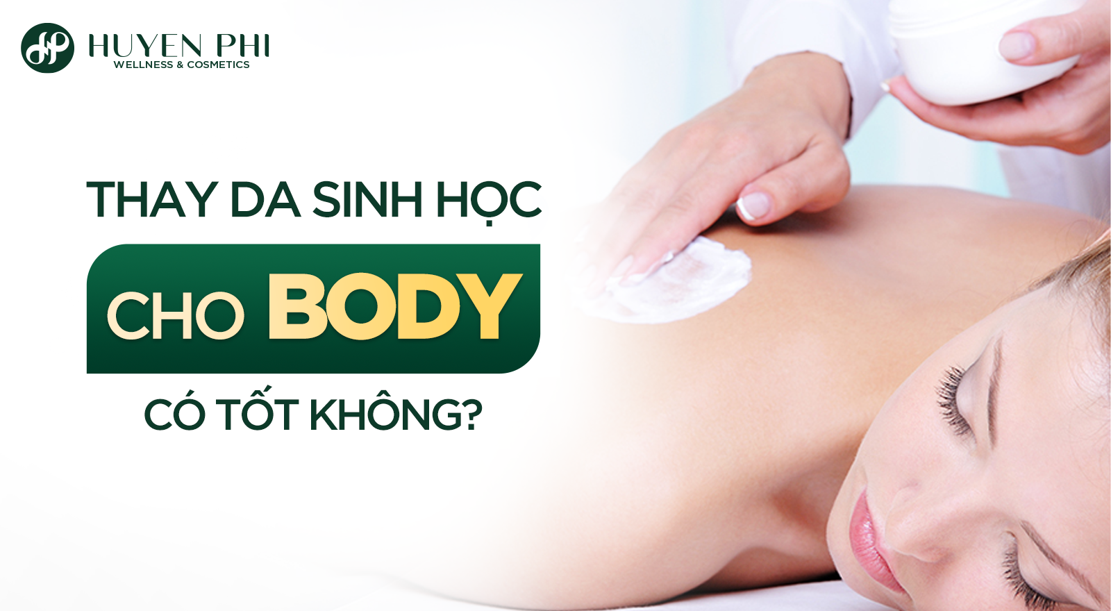 Thay da sinh học cho body có tốt không?