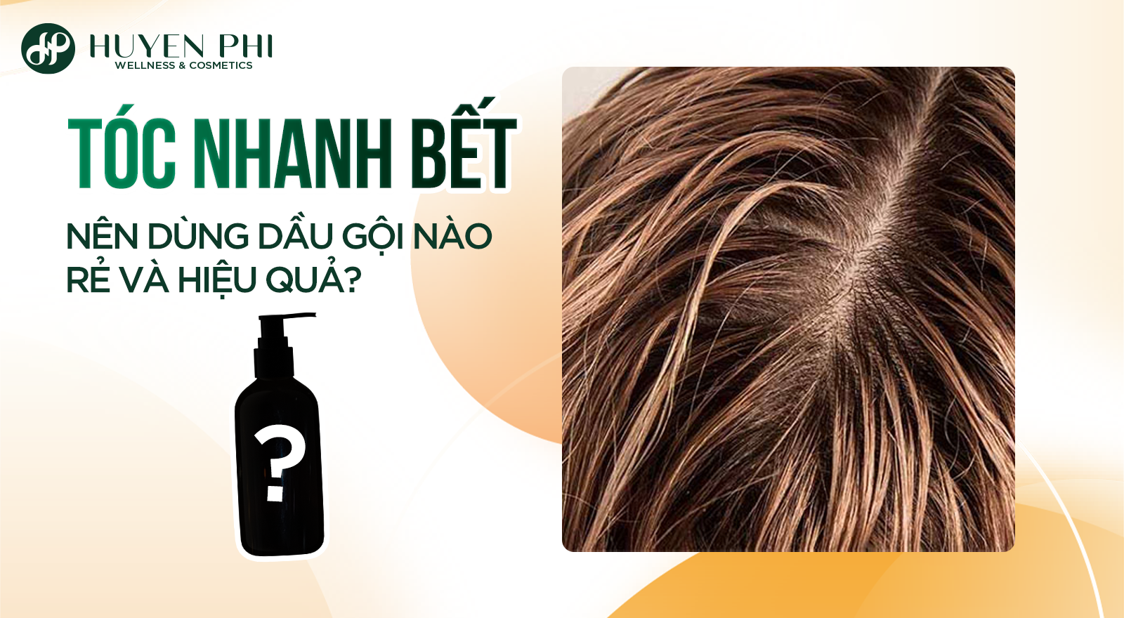 Tóc nhanh bết nên dùng dầu gội nào rẻ và hiệu quả?