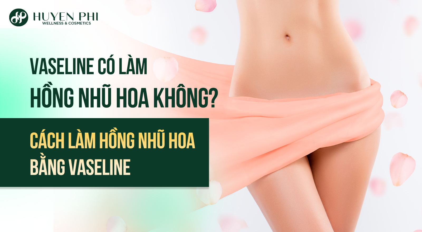 Vaseline có làm hồng nhũ hoa không? Cách làm hồng nhũ hoa bằng Vaseline