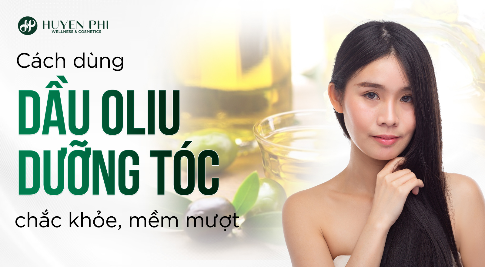 Cách dùng dầu oliu dưỡng tóc chắc khỏe, mềm mượt