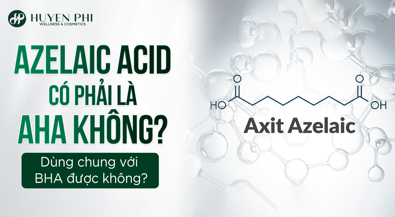 Azelaic Acid có phải là AHA không? Dùng chung với BHA được không?