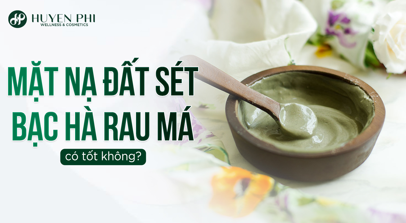 Mặt nạ đất sét bạc hà rau má có tốt không?
