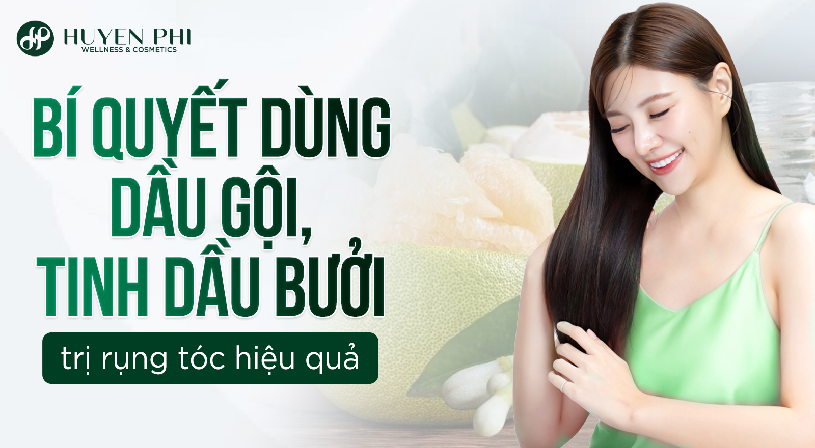 Bí quyết dùng dầu gội, tinh dầu bưởi trị rụng tóc hiệu quả