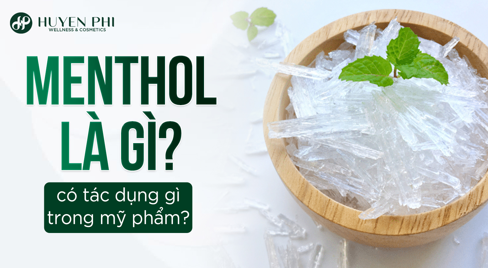 Menthol là gì, có tác dụng gì trong mỹ phẩm?
