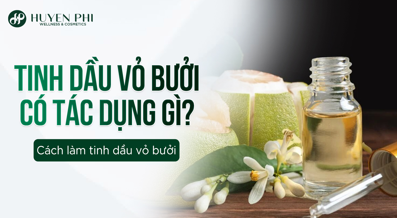 Tinh dầu vỏ bưởi có tác dụng gì? Cách làm tinh dầu vỏ bưởi