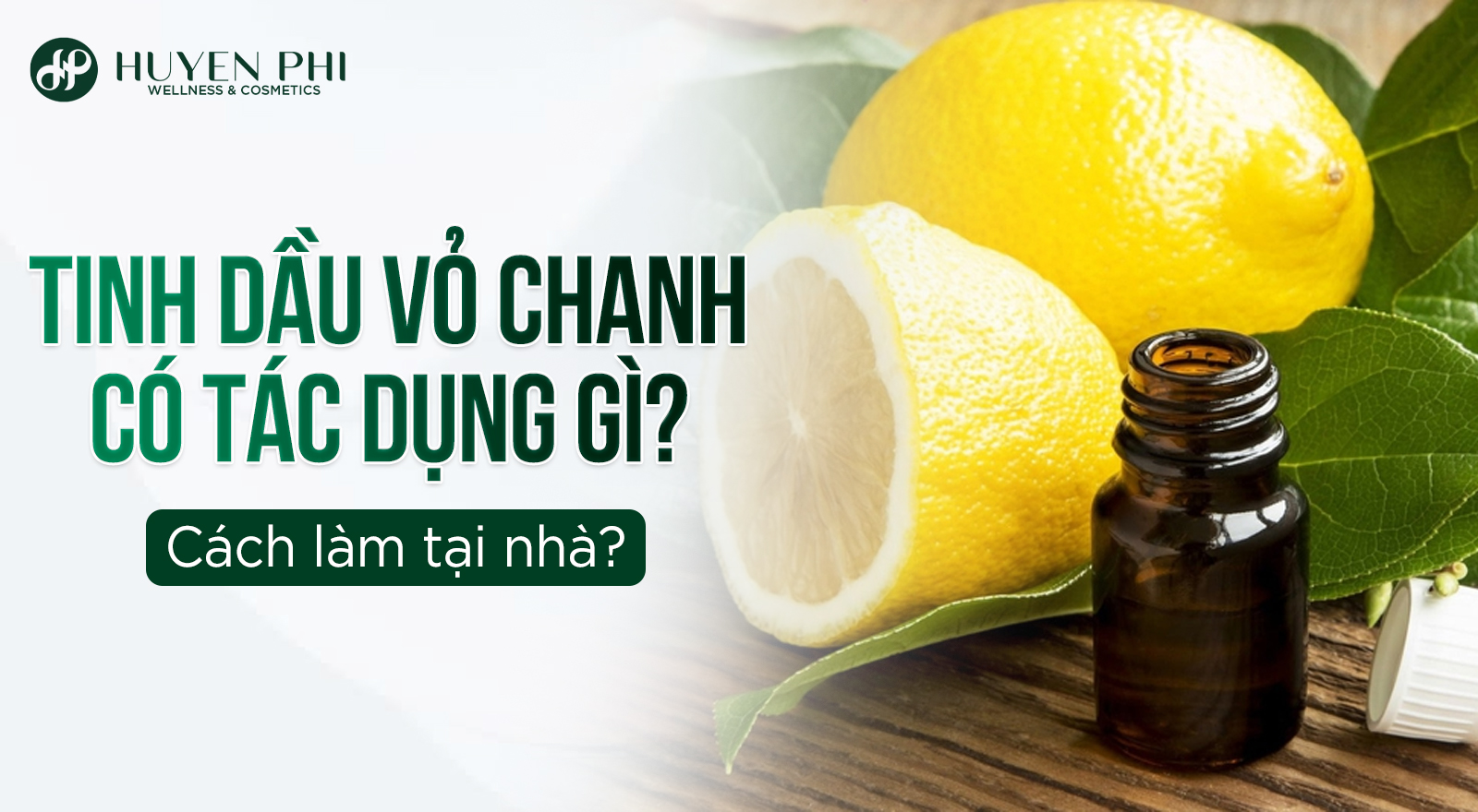 Tinh dầu vỏ chanh có tác dụng gì? Cách làm tại nhà?