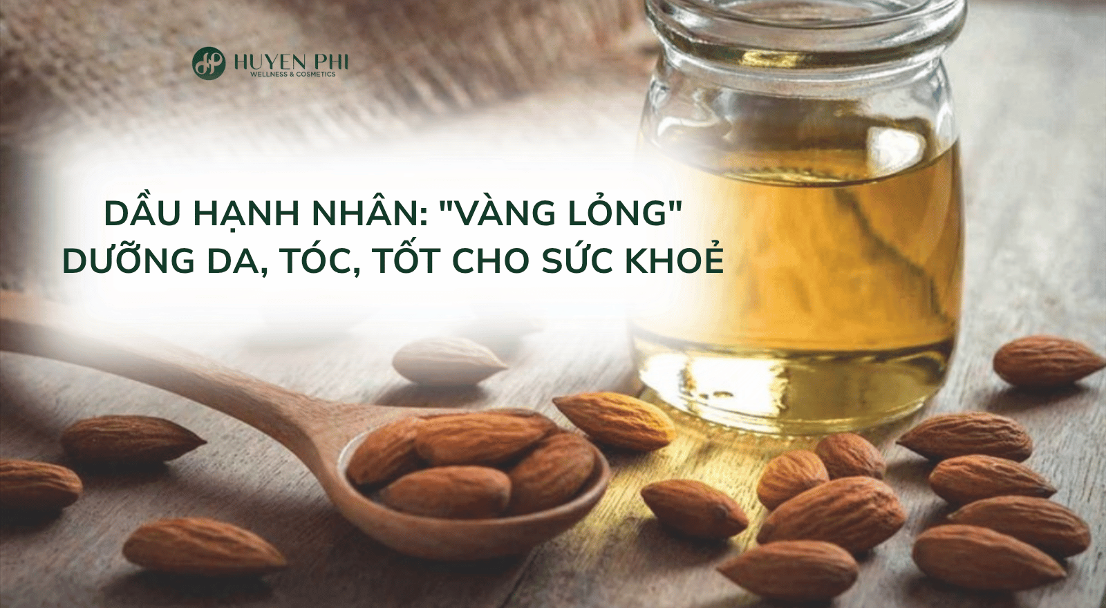 Dầu Hạnh Nhân: "Vàng lỏng" dưỡng da, tóc, tốt cho sức khoẻ