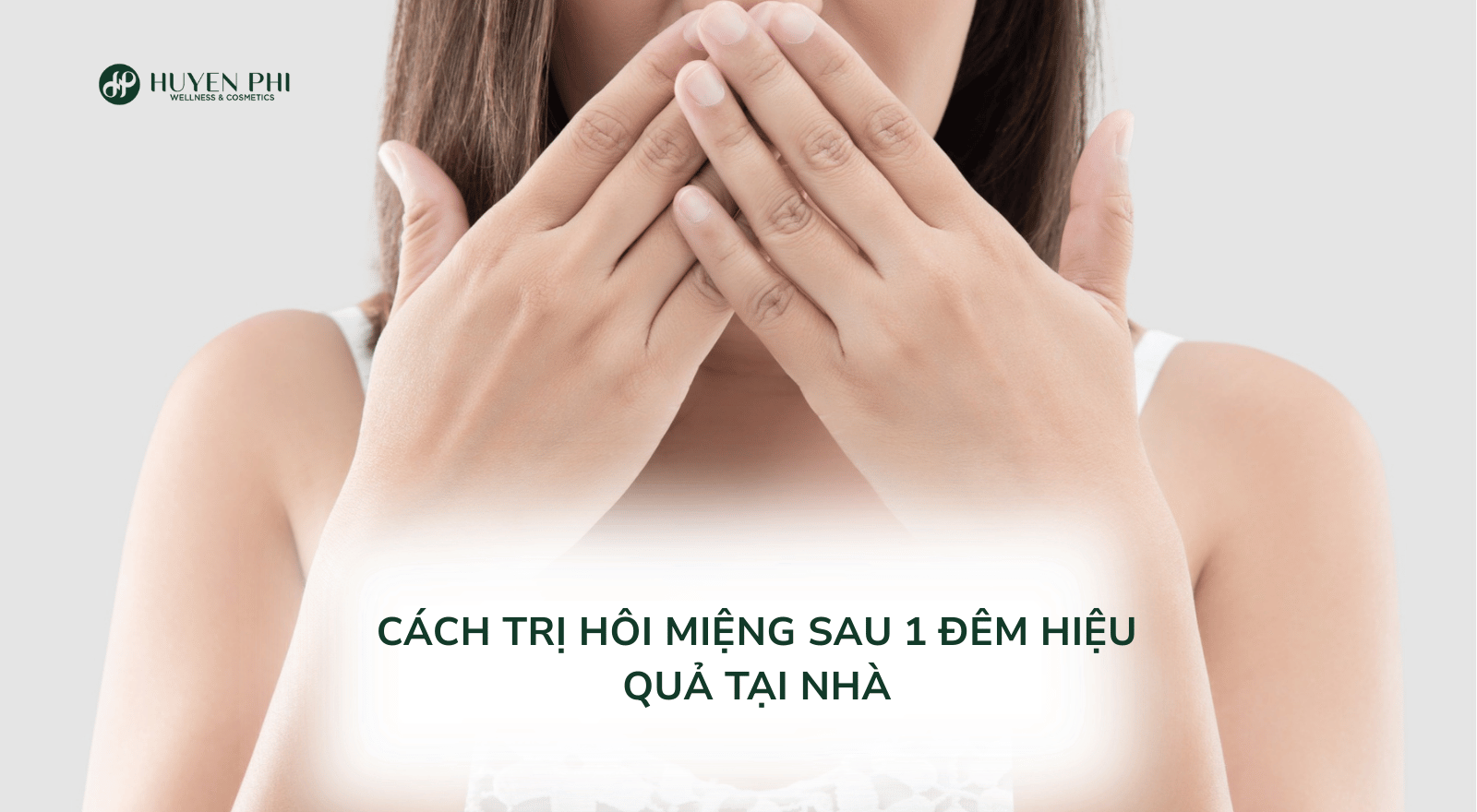 Cách trị hôi miệng sau 1 đêm hiệu quả tại nhà