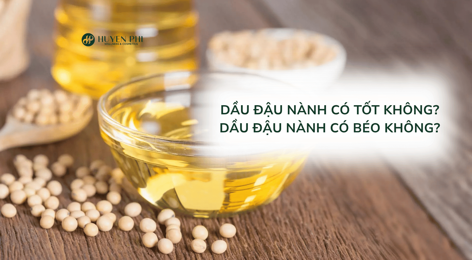 Dầu đậu nành có tốt không? Dầu đậu nành có béo không?