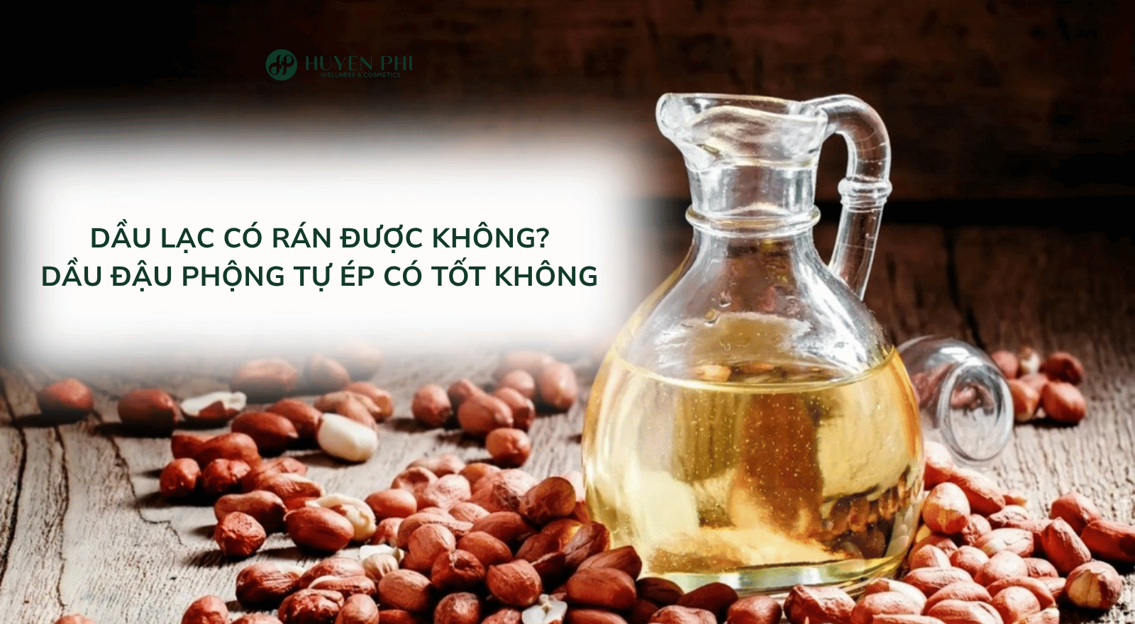 Dầu lạc có rán được không? Dầu đậu phộng tự ép có tốt không