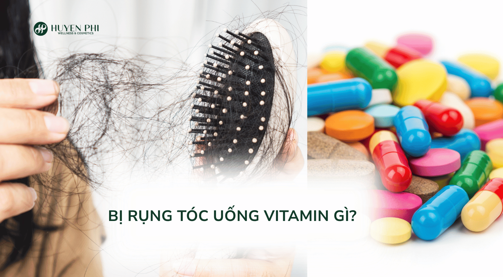 Bị rụng tóc uống vitamin gì? 9 loại vitamin nên bổ sung